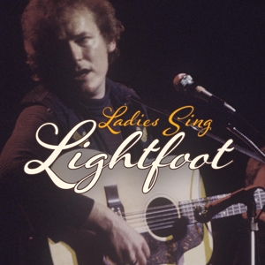 V/A – Ladies Sing Lightfoot: the Songs of Gordon Lightfoot