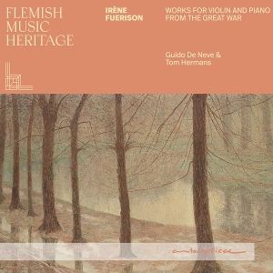 Neve, Guido De – Flemish Music Heritage: Irene Fuerison - Music For Violin and Piano From the Great War