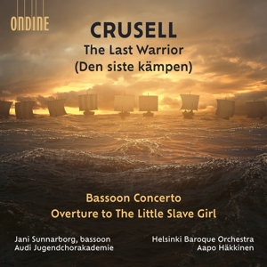 Aapo Hakkinen – Crusell: the Last Warrior - Bassoon Concerto- Overture To the Little Slave Girl