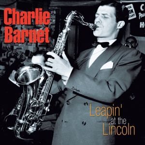 Barnet, Charlie & His Orchestra – Leapin' At the Lincoln