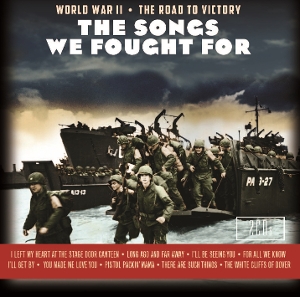 V/A – The Songs We Fought For: World War Ii / the Road To Victory