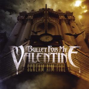 Bullet For My Valentine – Scream Aim Fire