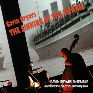 Bryars, Gavin -Ensemble- – Sinking of the Titanic