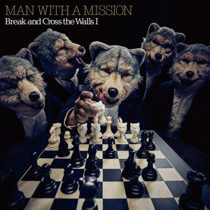 Man With a Mission – Break and Cross the Walls I