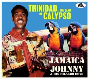 Jamaica Johnny & His Milagro Boys – Trinidad, the Land of Calypso