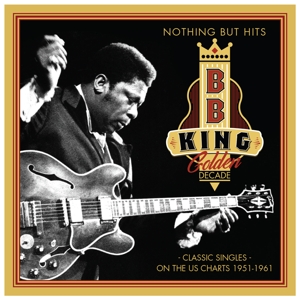 King, B.B. – Golden Decade - Nothing But Hits