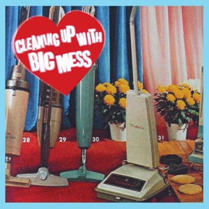 Big Mess – Cleaning Up With