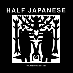 Half Japanese – Volume 4 1997-2001