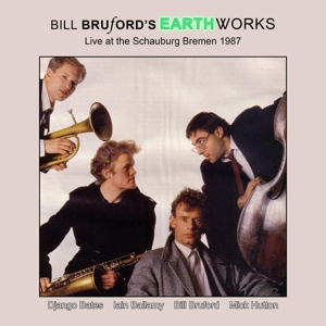 Bruford, Bill -Earthworks- – Live At Schauburg Bremen 1987