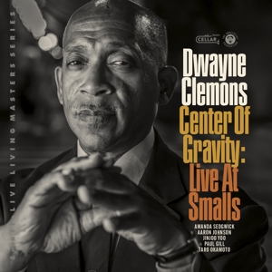 Clemons, Dwayne – Center of Gravity, Live At Smalls