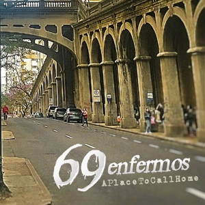 69 Enfermos – A Place To Call Home