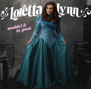 Lynn, Loretta – Wouldn't It Be Great