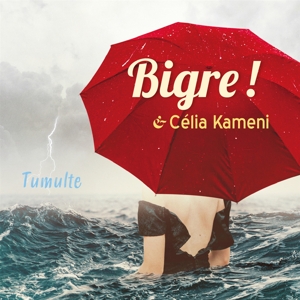 Bigre! & Celia Kameni – Tumulte