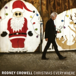 Crowell, Rodney – Christmas Everywhere
