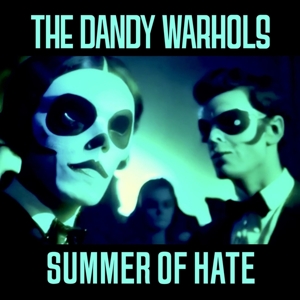 Dandy Warhols – 7-Summer of Hate / Love Song