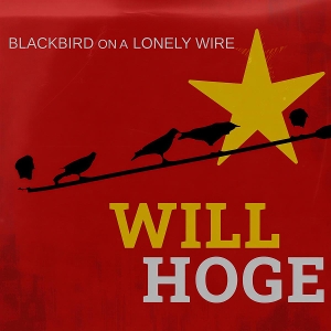 Hoge, Will – Blackbird On a Lonely Wire