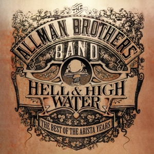 Allman Brothers Band – Best of the Arista Years:Hell & High Water
