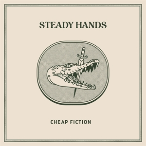 Steady Hands – Cheap Fiction