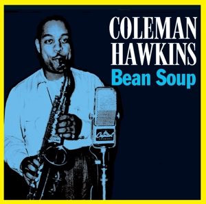 Hawkins, Coleman – Bean Soup