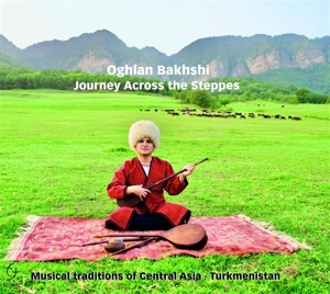 Bakhshi, Oghlan – Journey Across the Steppes (Musical Traditions of