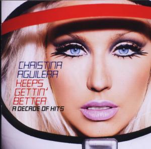 Aguilera, Christina – Keeps Gettin' Better: a Decade of Hits