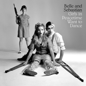 Belle & Sebastian – Girls On Peacetime Want To Dance