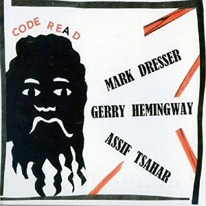 Dresser, Mark & Gerry Hemingway & Assif Tsahar – Code Re(A)D