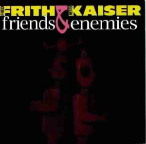 Frith, Fred – Friends and Enemies
