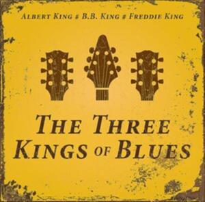 King, Albert, Bb King & Freddie King – Three Kings of Blues