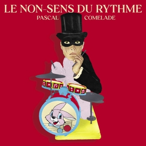 Comelade, Pascal – Le Non-Sens Du Rythme