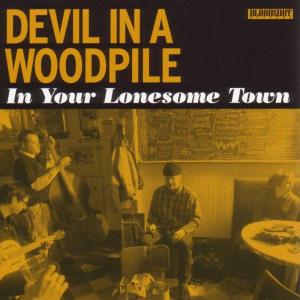 Devil In a Woodpile – In Your Lonesome Town