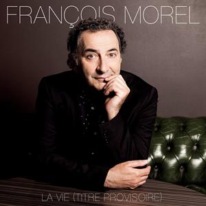 Morel, François – La Vie (Titre Provisoire)
