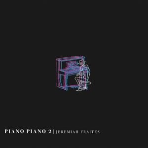 Fraites, Jeremiah – Piano Piano 2