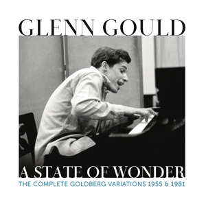 Gould, Glenn – Glenn Gould - a State of Wonder - the Complete Goldberg Variations 1955 & 1981