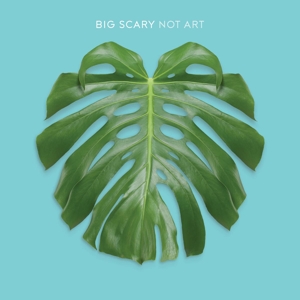 Big Scary – Not Art