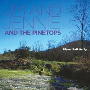 Jim & Jennie – Rivers Roll On By