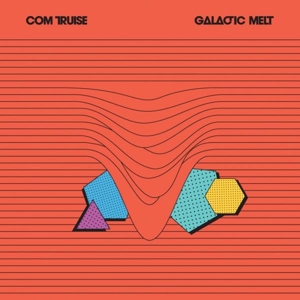 Com Truise – Galactic Melt