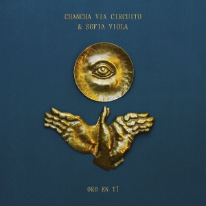Circuito, Sofia Viola Chancha Via – Oro En Ti