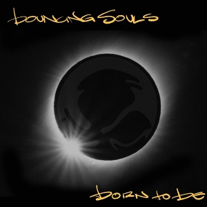 Bouncing Souls – Born To Be