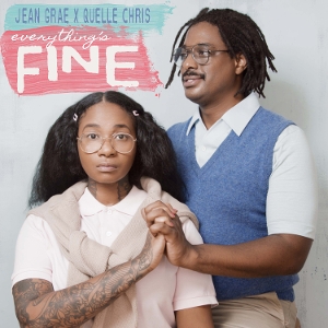 Grae, Jean & Quelle Chris – Everything's Fine