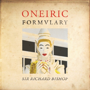 Bishop, Sir Richard – Oneiric Formulary