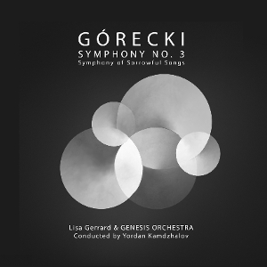 Gerrard, Lisa & Yordan Kamdzhalov & Genesis Orchestra – Gorecki: Symphony No. 3 - Symphony of Sorrowful Songs