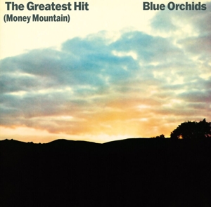 Blue Orchids – Greatest Hit (Money Mountain)