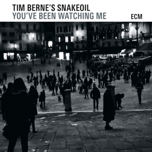 Berne, Tim -Snakeoil- – You've Been Watching Me