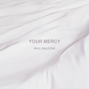 Baloche, Paul – Your Mercy