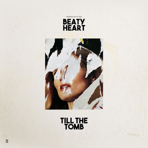 Beaty Heart – Till the Tomb