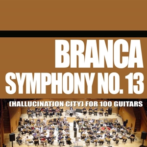Branca, Glenn – Sinfonie 13-Hallucination