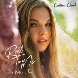 Clark, Callista – Real To Me: the Way I Feel