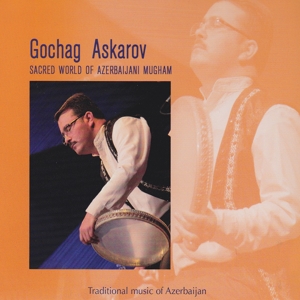 Askarov, Gochag – Sacred World of Azerbaijani Mugham