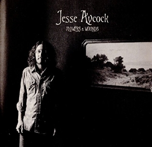Aycock, Jesse – Flowers & Wounds